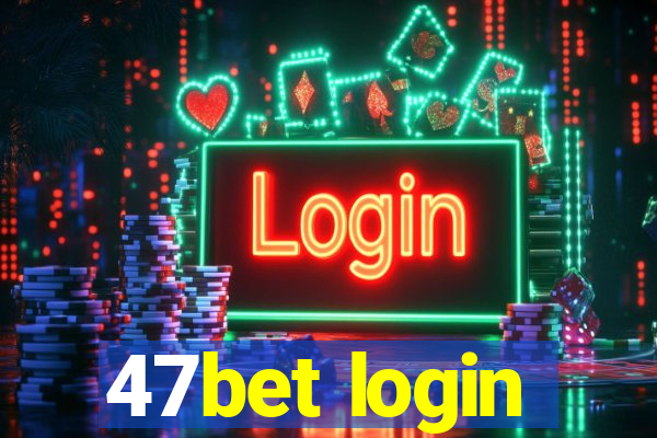 47bet login